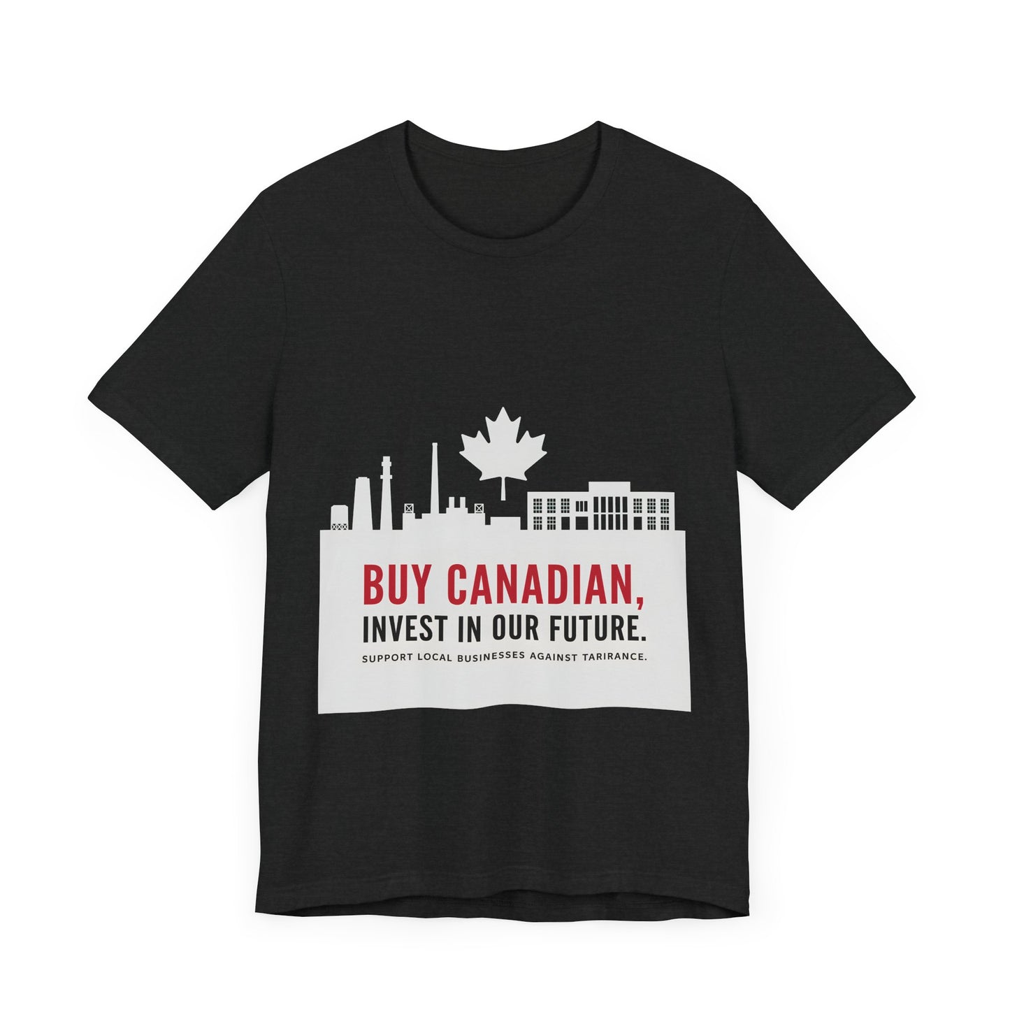 Buy Canadian T-Shirt – Support Local Businesses & Invest in Our Future