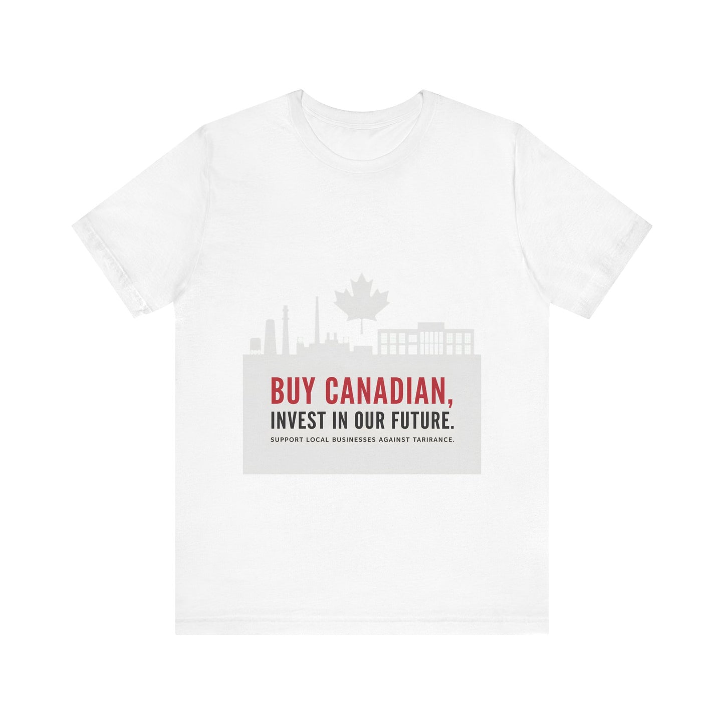 Buy Canadian T-Shirt – Support Local Businesses & Invest in Our Future