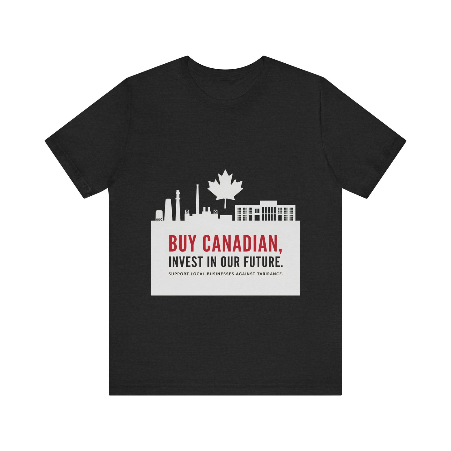 Buy Canadian T-Shirt – Support Local Businesses & Invest in Our Future