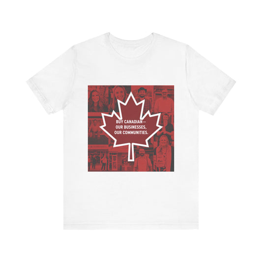 Buy Canadian T-Shirt – Support Local Businesses & Communities
