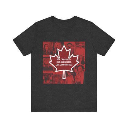 Buy Canadian T-Shirt – Support Local Businesses & Communities