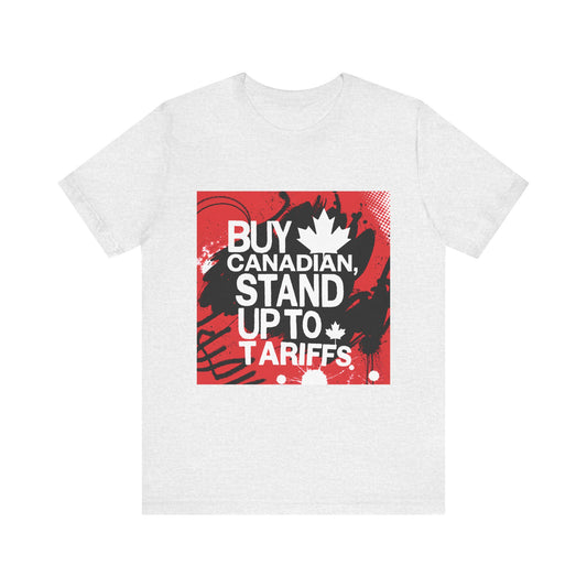 Buy Canadian T-Shirt – Stand Up to Tariffs and Support Local Businesses