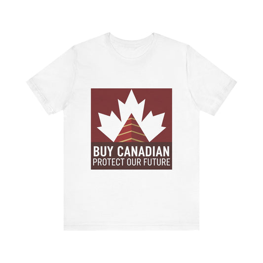 Buy Canadian T-Shirt – Protect Our Future & Support Local Businesses